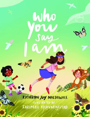 Who You Say I Am by Macdowall, Kathryn Joy