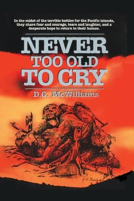 Never Too Old To Cry by McWilliams, D. G.