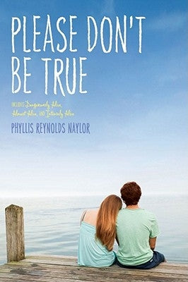 Please Don't Be True by Naylor, Phyllis Reynolds