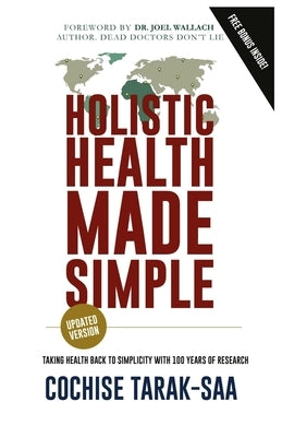 Holistic Health Made Simple: A Beginner's Guide To Better Health and Healthy Living by Wallach, Joel