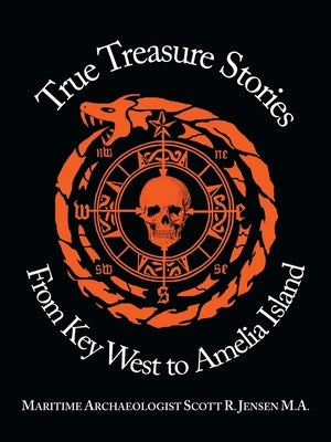 True Treasure Stories From Key West to Amelia Island by Jensen M. a., Maritime Archaeologist S.