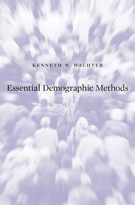 Essential Demographic Methods by Wachter, Kenneth W.
