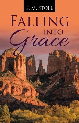 Falling into Grace by Stoll, S. M.