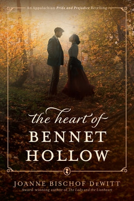 The Heart of Bennet Hollow by Bischof DeWitt, Joanne