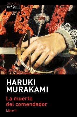 La Muerte del Comendador (Libro 2) / Killing Commendatore (Book 2) by Murakami, Haruki