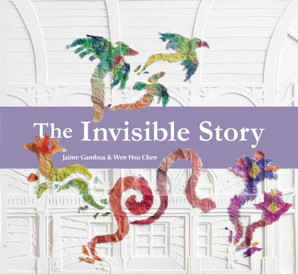 The Invisible Story by Gamboa, Jaime