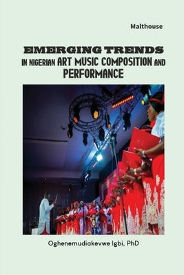 Emerging Trends in Nigerian Art Music Composition and Performance by Igbi, Oghenemudiakevwe