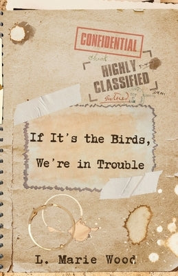 If it's the Birds, We're in Trouble by Wood, L. Marie