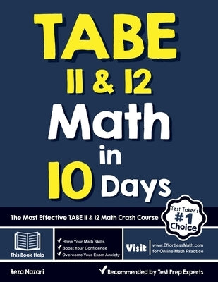 TABE 11 & 12 Math in 10 Days: The Most Effective TABE Math Crash Course by Nazari, Reza