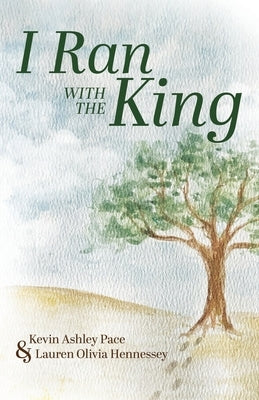 I Ran With The King by Pace, Kevin Ashley