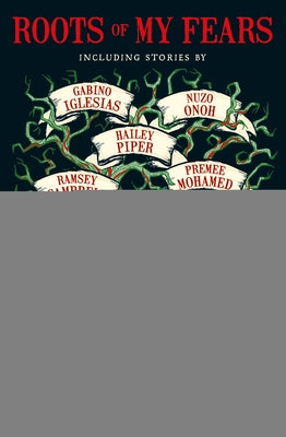 Roots of My Fears: Terrifying Stories of Ancestral Horror by Amor, Gemma