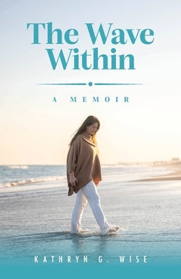 The Wave Within by Wise, Kathryn G.