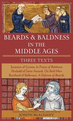 Beards & Baldness in the Middle Ages: Three Texts by McAlhany, Joseph