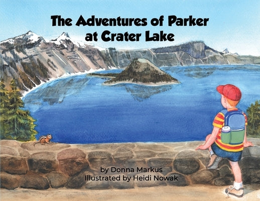 The Adventures of Parker at Crater Lake by Markus, Donna