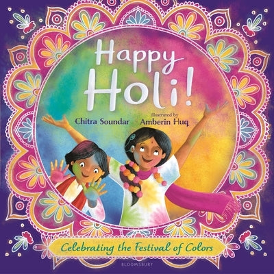 Happy Holi!: Celebrating the Festival of Colors by Soundar, Chitra