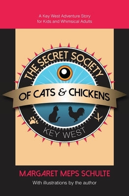 The Secret Society of Cats & Chickens by Schulte, Margaret Meps