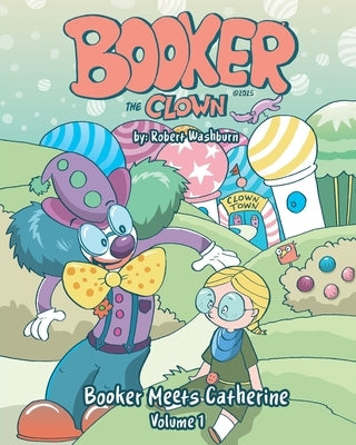 Booker the Clown: Booker Meets Catherine by Washburn, Robert