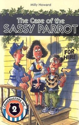 The Case of the Sassy Parrot by Howard, Milly
