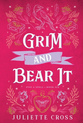 Grim and Bear It: Stay a Spell Book 6 by Cross, Juliette