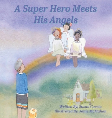 A Super Hero Meets His Angels by Cuccia, Susan