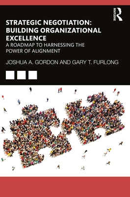 Strategic Negotiation: Building Organizational Excellence: A Roadmap to Harnessing the Power of Alignment by Gordon, Joshua