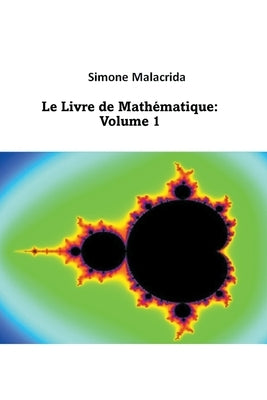 Le Livre de Mathématique: Volume 1 by Malacrida, Simone