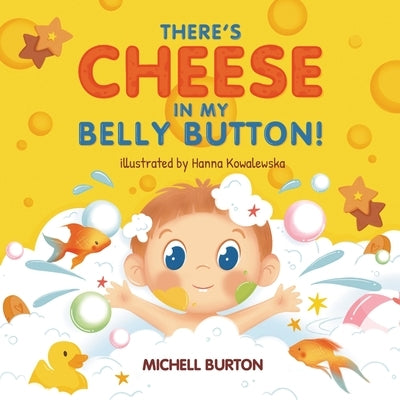 There's Cheese in My Belly Button by Burton, Michell