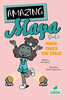 Maya Takes the Stage by Johnson, Rose
