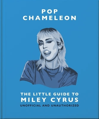 Pop Chameleon: The Little Guide to Miley Cyrus by Hippo!, Orange