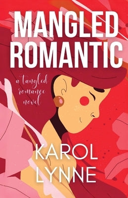 Mangled Romantic: A Tangled Romance Novel by Lynne, Karol