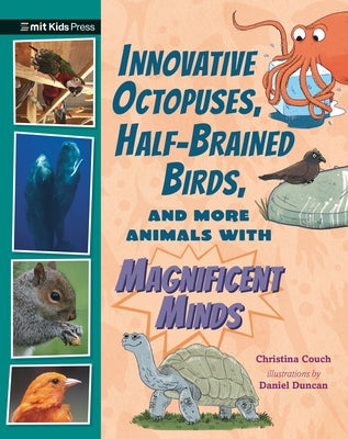 Innovative Octopuses, Half-Brained Birds, and More Animals with Magnificent Minds by Couch, Christina