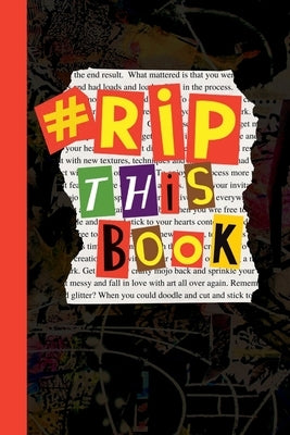 Rip This Book: Create and destroy activity book with prompts to draw, doodle, paint, stick, smudge, collage and inspire creativity. by Dotty Doodles