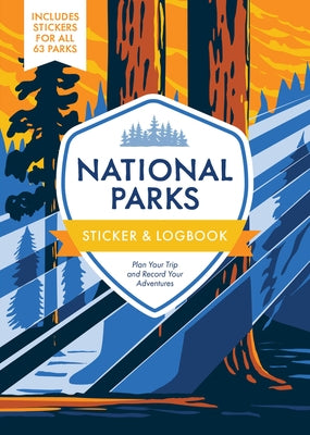 National Parks Sticker & Logbook: Plan Your Trip and Record Your Adventures - Includes Stickers for All 63 Parks by Editors of Chartwell Books