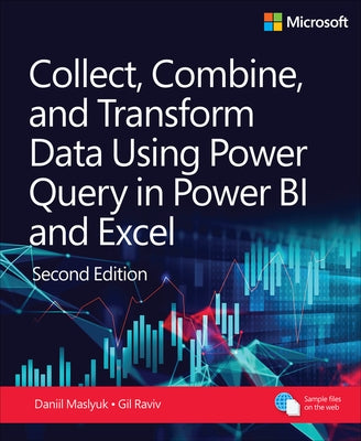 Collect, Combine, and Transform Data Using Power Query in Power Bi and Excel by Maslyuk, Daniil