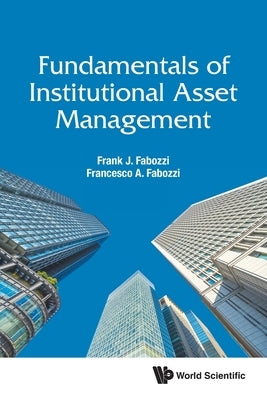 Fundamentals of Institutional Asset Management by Fabozzi, Frank J.