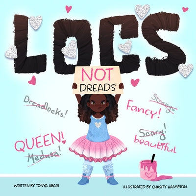 Locs, Not Dreads by Abari, Tonya