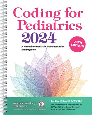 Coding for Pediatrics 2024: A Manual for Pediatric Documentation and Payment by American Academy of Pediatrics Committee