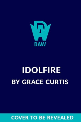 Idolfire by Curtis, Grace