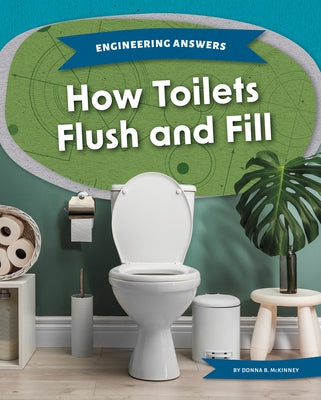 How Toilets Flush and Fill by McKinney, Donna B.