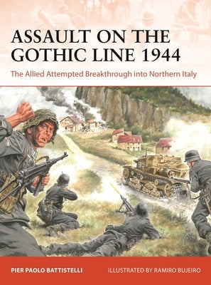 Assault on the Gothic Line 1944: The Allied Attempted Breakthrough Into Northern Italy by Battistelli, Pier Paolo