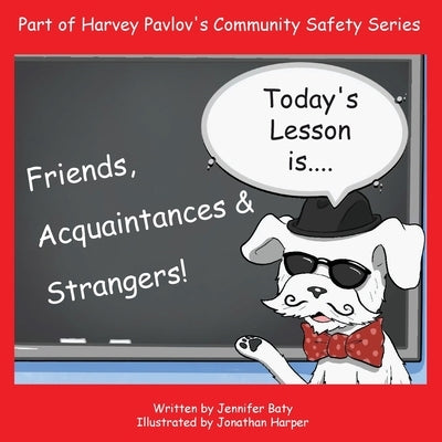 Harvey Teaches Friends, Acquaintances and Strangers: part 3 of the Community Safety Series by Baty, Jennifer C.