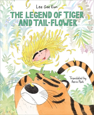 The Legend of Tiger and Tail-Flower by Gee Eun, Lee
