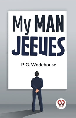My Man Jeeves by Wodehouse, P. G.
