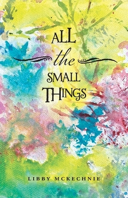 All The Small Things by McKechnie, Libby