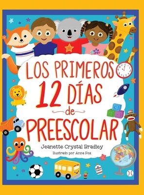 Los Primeros 12 días de Preescolar: ¡Canción y coreografía incluidas! by Bradley, Jeanette C.