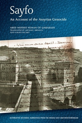 Sayfo - An Account of the Assyrian Genocide by Qarabash, Abed Mshiho Neman