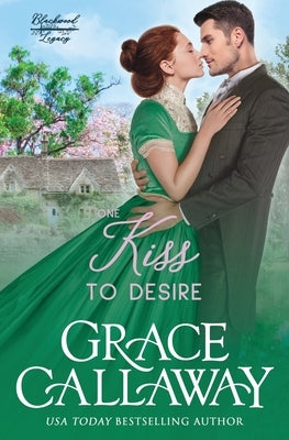 One Kiss to Desire: A Grumpy Sunshine Hot Historical Romance by Callaway, Grace