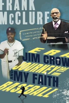 Baseball and my Faith Journey in the Jim Crow Era by McClure, Frank