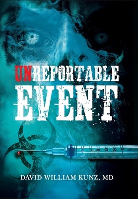 Unreportable Event by Kunz, David William