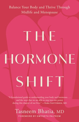 The Hormone Shift: Balance Your Body and Thrive Through Midlife and Menopause by Bhatia, Tasneem